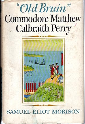 Seller image for Old Bruin": Commodore Matthew Calbraith Perry for sale by Dorley House Books, Inc.