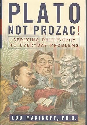 Seller image for Plato, Not Prozac!: Applying Eternal Wisdom to Everyday Problems for sale by Dorley House Books, Inc.