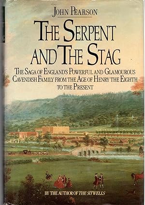 Seller image for The Serpent and the Stag: The Saga of England's Powerful and Glamourous Cavendish Family from the Age of Henrythe Eighth to the Present for sale by Dorley House Books, Inc.