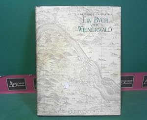 Imagen del vendedor de Ein Buch vom Wienerwald - Vom Wesen und der Gestaltung seiner Landschaft. a la venta por Antiquariat Deinbacher