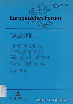 Imagen del vendedor de Frieden und Erziehung in Martin Luthers Drei-Stnde-Lehre. Ein Beitrag zur Klrung des Zusammenhangs zwischen Integration und Sozialisation im politischen Denken des frhneuzeitlichen Deutschlands. Dissertation. a la venta por Antiquariat Immanuel, Einzelhandel