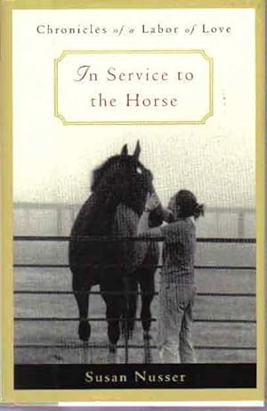 In Service to the Horse: Chronicles of a Labor of Love