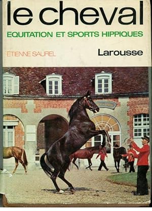 LE CHEVAL EQUITATION ET SPORTS HIPPIQUES