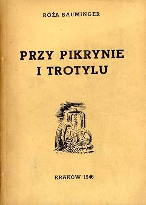 Seller image for Przy pikrynie i trotylu (oboz pracy przymusowej w Skarzysku-Kamiennej) for sale by POLIART Beata Kalke