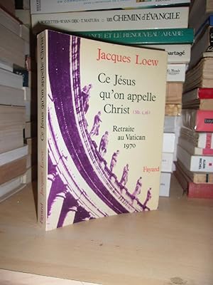 Bild des Verkufers fr CE JESUS QU'ON APPELLE CHRIST : (Mt. I,16) : Retraite Au Vatican, 1970 zum Verkauf von Planet's books