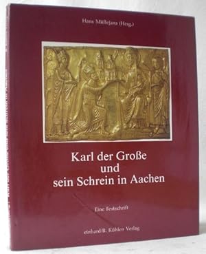 Karl der Große und sein Schrein in Aachen. Eine Festschrift. Signiertes Exemplar.