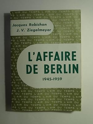 Seller image for L'affaire de Berlin 1945-1959. Envoi des auteurs. for sale by Librairie Aubry