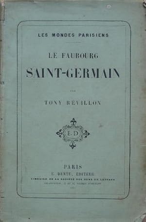 Seller image for Le faubourg Saint-Germain. - Les mondes parisiens. for sale by Librairie les mains dans les poches