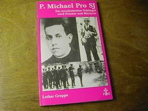 Seller image for P. Michael Pro SJ : (1891 - 1927) ; ein mexikanischer Schlingel wird Priester und Martyrer for sale by Antiquariat Fuchseck