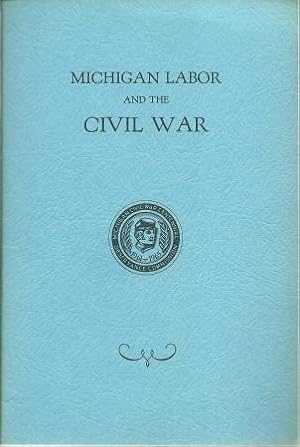 Bild des Verkufers fr Michigan Labor and the Civil War zum Verkauf von Works on Paper