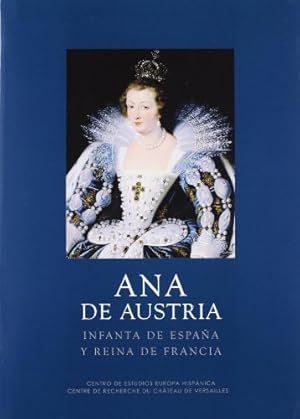 Image du vendeur pour Ana de Austria. Infanta de Espaa y Reina de Francia mis en vente par LIBROPOLIS