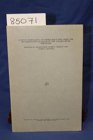 Image du vendeur pour A HEAVY MORTALITY OF FISHES RESULTING FROM THE DECOMPOSITION OF ALGAE IN THE YAHARA RIVER WISCONSIN mis en vente par Princeton Antiques Bookshop