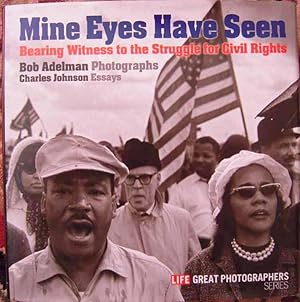 Bild des Verkufers fr MINE EYES HAVE SEEN. Bearing Witness to the Struggle for Civil Rights. zum Verkauf von COLLECTIBLE BOOK SHOPPE