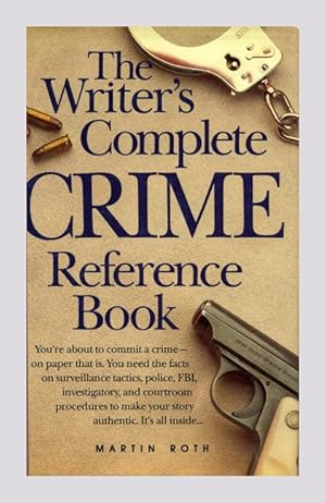 Bild des Verkufers fr The Writer's Complete Crime Reference Book - 1st Edition/1st Printing zum Verkauf von Books Tell You Why  -  ABAA/ILAB