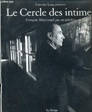 Seller image for LE CERCLE DES INTIMES - FRANCOIS MITTERANT PAR SES PROCHES. for sale by Le-Livre