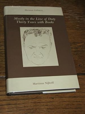 Seller image for Mostly in the Line of Duty: Thirty Years with Books for sale by Chuck Price's Books