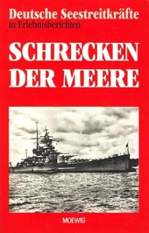 Deutsche Seestreitkräfte in Erlebnisberichten : Schrecken der Meere ;.