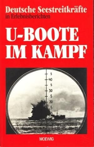 Deutsche Streitkräfte in Erlebnisberichten : U-Boote im Kampf ;.