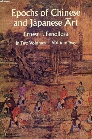 Bild des Verkufers fr EPOCHS OF CHINESE & JAPANESE ART, VOL. II, AN OUTLINE HISTORY OF EAST ASIATIC DESIGN zum Verkauf von Le-Livre