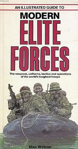 Bild des Verkufers fr AN ILLUSTRATED GUIDE TO MODERN ELITE FORCES zum Verkauf von Le-Livre