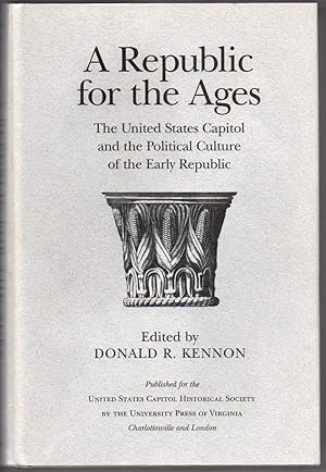 Bild des Verkufers fr A Republic for the Ages: The United States Capitol and the Political Culture of the Early Republic zum Verkauf von Attic Books (ABAC, ILAB)