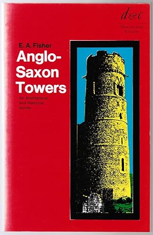 Anglo-Saxon Towers : An Architectural and Historical Study