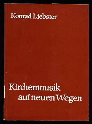 Kirchenmusik auf neuen Wegen. Werkheft für Liturgie und Kirchenmusik Heft 6.