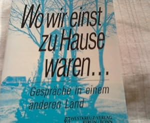 Bild des Verkufers fr Wo wir einst zu Hause waren Gesprche und Begegnungen in einem anderen Land zum Verkauf von Versandhandel Rosemarie Wassmann