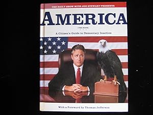 Bild des Verkufers fr The Daily Show with Jon Stewart Presents America : A Citizen's Guide to Democracy Inaction zum Verkauf von HERB RIESSEN-RARE BOOKS