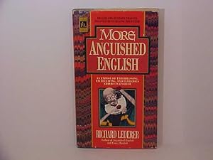 Seller image for More Anguished English/an Expose of Embarrassing, Excruciating, and Egregious Errors in English for sale by Gene The Book Peddler