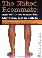 The Naked Roommate: And 107 Other Issues You Might Run Into in College