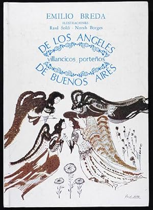 Imagen del vendedor de De los ngeles de Buenos Aires : Villancicos Porteos / Ilustraciones de Ral Soldi & Norah Borges a la venta por Lirolay