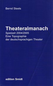 Image du vendeur pour Theateralmanach: Spielzeit 2004/2005 - Eine Topographie der deutschsprachigen Theater mis en vente par Versandbuchhandlung Kisch & Co.