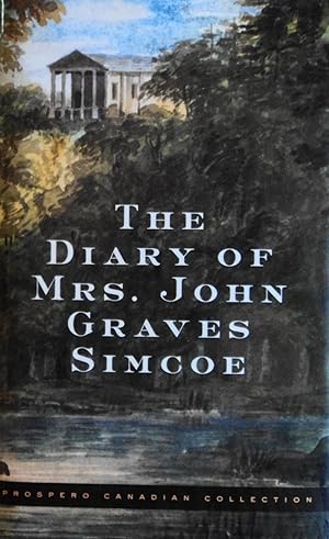 Seller image for The Diary of Mrs. John Graves Simcoe, Wife of the First Lieutenant-Governor of the Province of Upper Canada 1792-6 for sale by School Haus Books