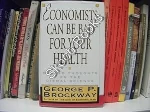 Bild des Verkufers fr Economists Can Be Bad for Your Health: Second Thoughts on the Dismal Science zum Verkauf von PsychoBabel & Skoob Books