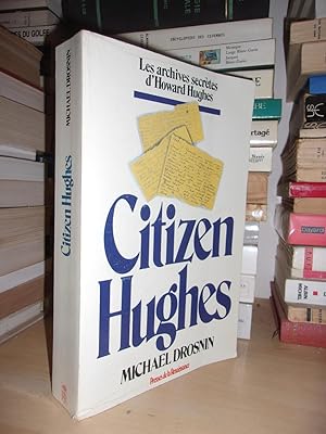 Seller image for CITIZEN HUGHES : L'homme Qui Acheta L'Amrique, Les Archives Secrtes d'Howard Hughes for sale by Planet's books