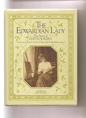 The Edwardian Lady: The Story of Edith Holden, Author of the Country Diary of an Edwardian Lady