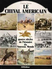 Le Cheval Américain : Quatre Siècles De L'histoire Du Nouveau Monde