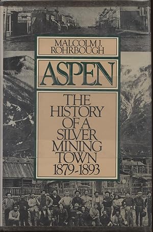 Aspen, the History of a Silver Mining Town 1879 - 1893