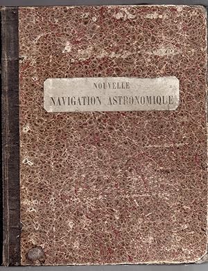 Traité de Navigation - Navigation Astronomique - Nouvelle Navigation Astronomique : Théorie par M...