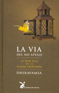 Bild des Verkufers fr LA VA DEL NO APEGO: LA PRCTICA DE LA VISIN PROFUNDA zum Verkauf von KALAMO LIBROS, S.L.