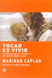 Seller image for TOCAR ES VIVIR: LA NECESIDAD DE AFECTO EN UN MUNDO IMPERSONAL for sale by KALAMO LIBROS, S.L.