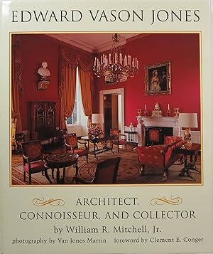 Edward Vason Jones, 1909-1980: Architect, Connoisseur, and Collector