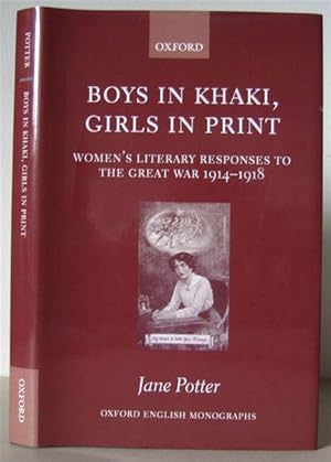 Boys in Khaki, Girls in Print: Women's Literary Responses to the Great War 1914-1918.