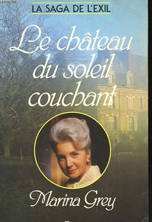 Image du vendeur pour LA SAGA DE L'EXIL: LE CHATEAU DU SOLEIL COUCHANT mis en vente par Le-Livre