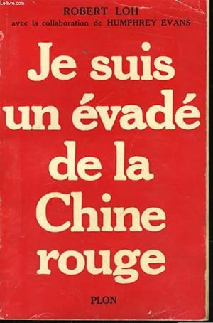 Seller image for JE SUIS UN EVADE DE LA CHINE ROUGE for sale by Le-Livre