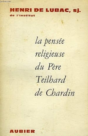 Immagine del venditore per LA PENSEE RELIGIEUSE DU PERE TEILHARD DE CHARDIN venduto da Le-Livre
