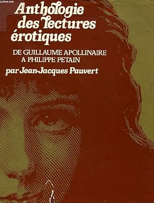 Seller image for ANTHOLOGIE HISTORIQUE DES LECTURES EROTIQUES, DE GUILLAUME APOLLINAIRE A PHILIPPE PETAIN for sale by Le-Livre