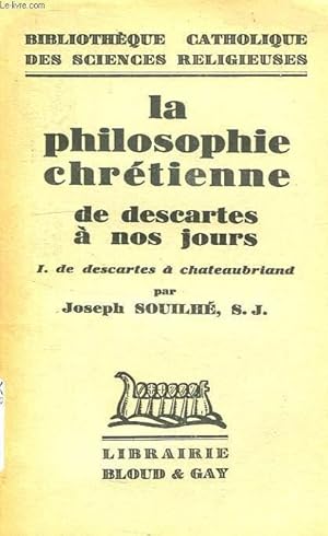 Image du vendeur pour LA PHILOSOPHIE CHRETIENNE DE DESCARTES A NOS JOURS, TOME I, DE DESCARTES A CHATAUBRIAND mis en vente par Le-Livre