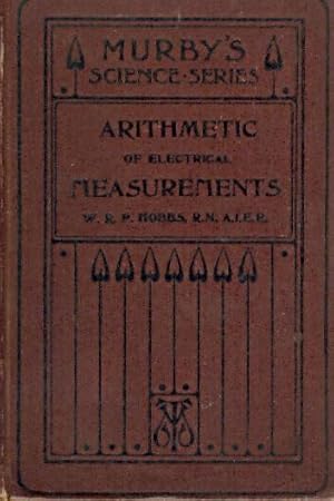 The Arithmetic of Electrical Measurements with Numerous Examples, Fully Worked